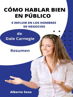 cover image of Cómo Hablar Bien en Público e Influir en los Hombres de Negocios, de Dale Carnegie. Resumen